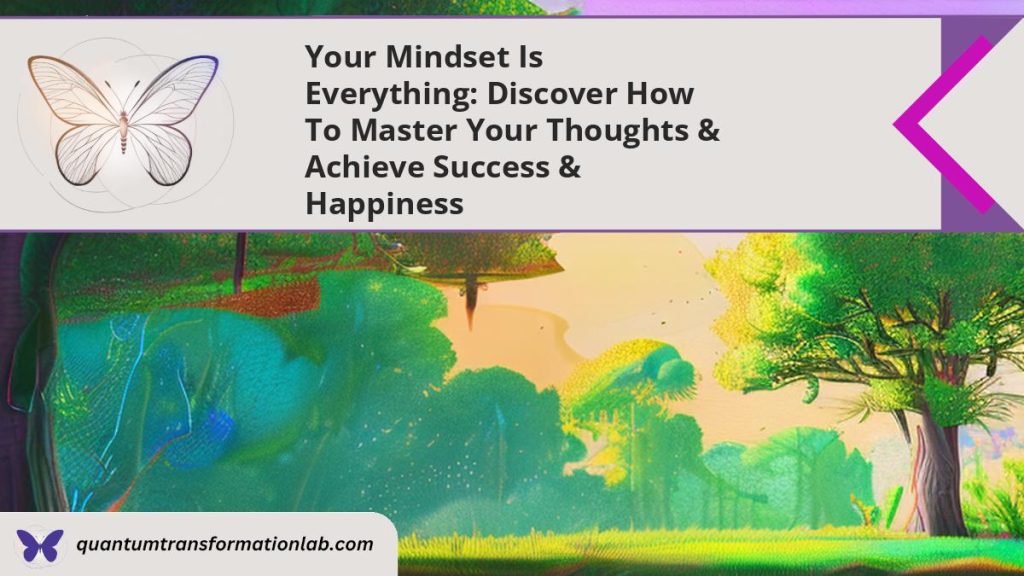 Your Mindset is Everything: Discover How to Master Your Thoughts ...