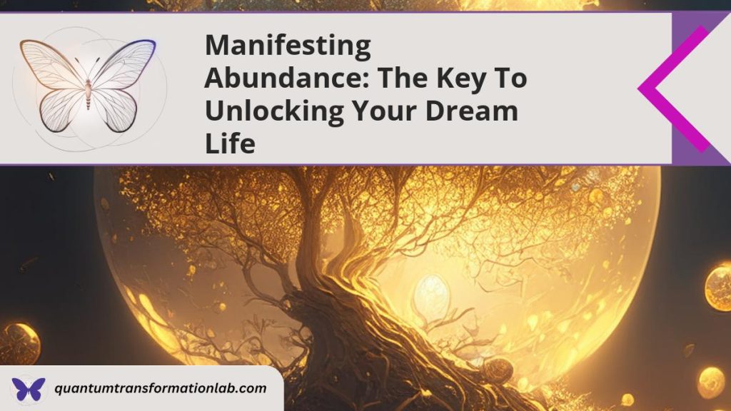 Manifesting Abundance The Key to Unlocking Your Dream Life Quantum