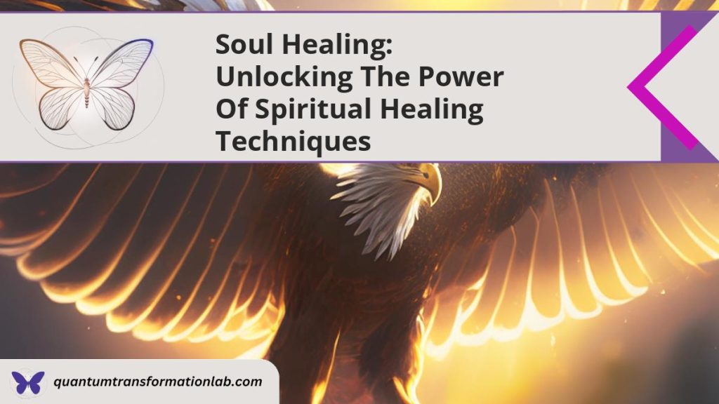 Soul Healing: Unlocking the Power of Spiritual Healing Techniques ...