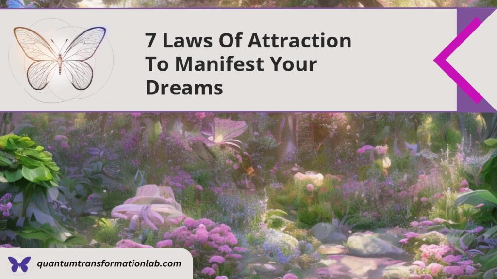 7 Laws of Attraction to Manifest Your Dreams Quantum Transformation Lab